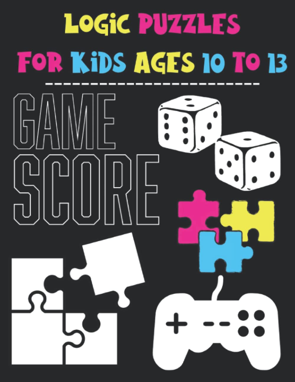 Logic Puzzles for Kids ASges 10 to 13: Perfectly Logical Challenging Fun Brain Teasers| Math Puzzle Books for Middle School