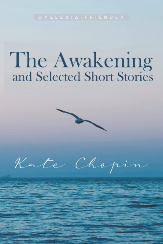 The Awakening (Dyslexia-Friendly edition): and Selected Short Stories