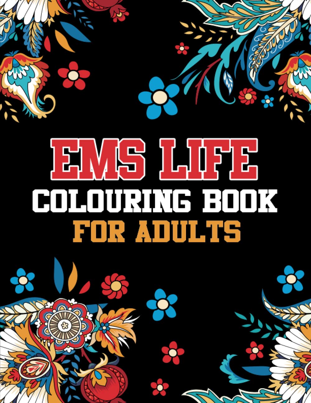 EMS Life Colouring Book for Adults: Emergency Medical Services Stress-free Colouring for EMTs and First Responder Men and Women - 3805
