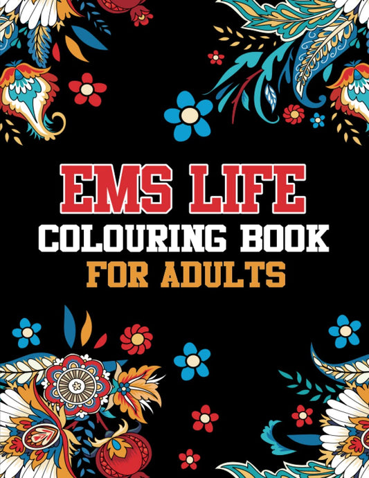 EMS Life Colouring Book for Adults: Emergency Medical Services Stress-free Colouring for EMTs and First Responder Men and Women - 3805