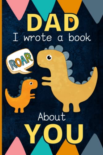 Dad I Wrote A Book About You: Fill In The Blank Book With Prompts - What I Love About Dad From Son | Dinosaur Dad Gifts From KIds For Father's Day, Birthday, Christmas (Why I Love My Daddy) - 9616
