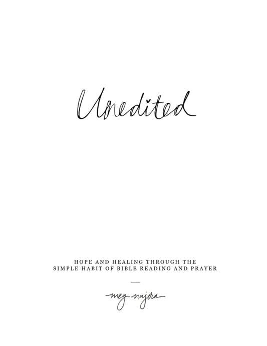 Unedited: Hope & Healing Through the Simple Habit of Bible Reading and Prayer (The Unedited Collection) - 808