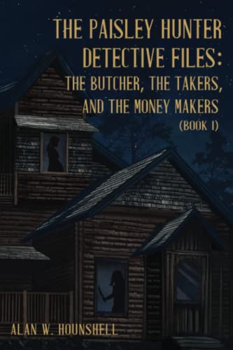 The Paisley Hunter Detective Files: The Butcher, The Takers, And The Money Makers (Book 1) - 6313