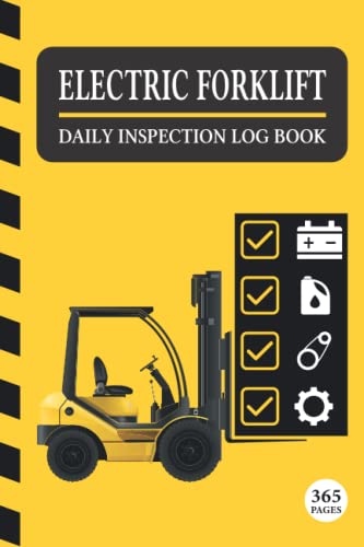 Electric Forklift Daily Inspection Log Book: 365 Pages Forklift Operator’s Daily Checklist Log Book - 5354
