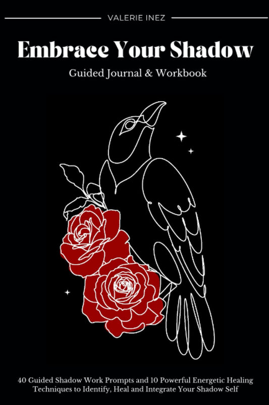 Embrace Your Shadow: Guided Journal and Workbook 40 Prompts & 10 Energetic Healing Techniques - 1693