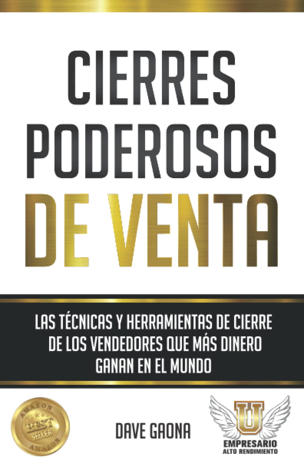 Cierres poderosos de venta: Las técnicas y herramientas de cierre de los vendedores que más dinero ganan en el mundo (Maestría en ventas y marketing de Alto Rendimiento) (Spanish Edition)