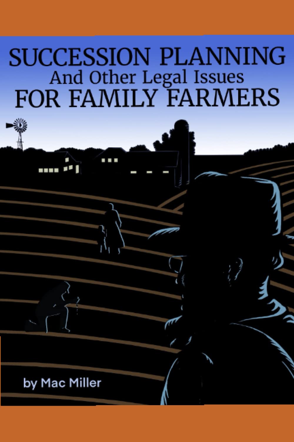 SUCCESSION PLANNING for FAMILY FARMERS: and Other Law-related Issues