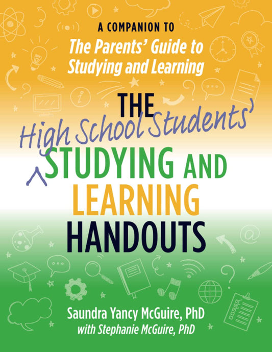 The High School Students' Studying and Learning Handouts: A Companion to The Parents' Guide to Studying and Learning - 7551