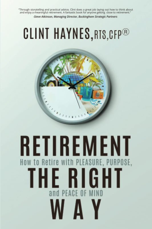 Retirement the Right Way: How to Retire with Pleasure, Purpose, and Peace of Mind