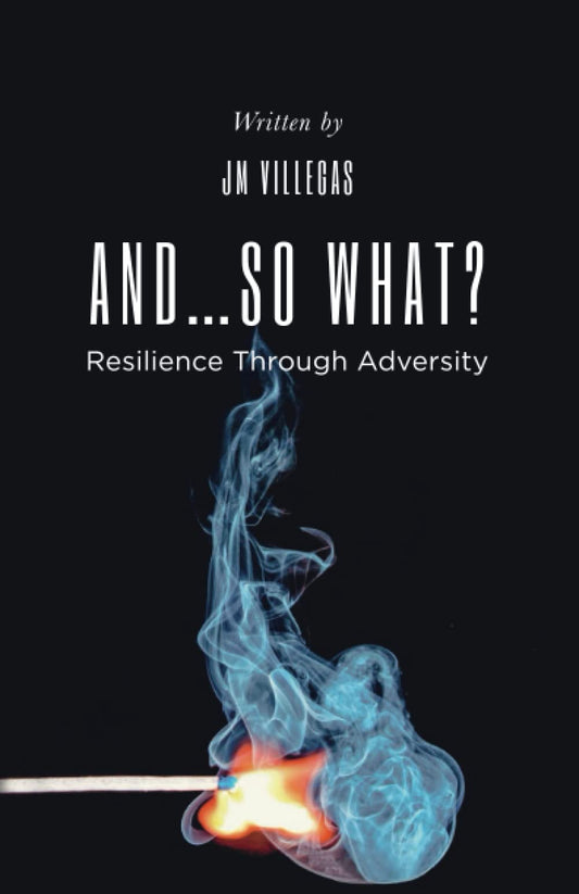 And So What?: Resilience Through Adversity - 5819