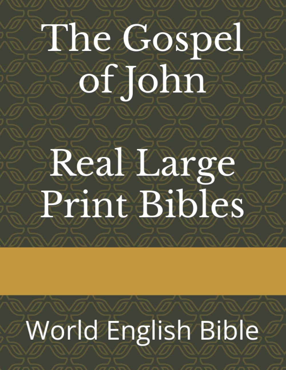 The Gospel of John Real Large Print Bibles: World English Bible - 7604