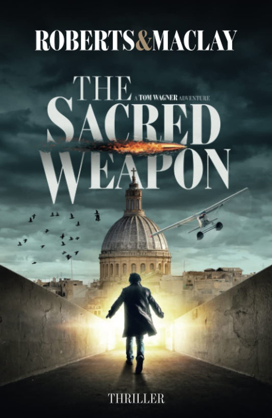 The Sacred Weapon (A Tom Wagner Adventure)