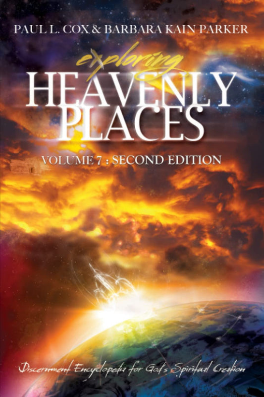 Exploring Heavenly Places: Volume 7 - Second Edition: Discernment Encyclopedia for God's Spiritual Creation