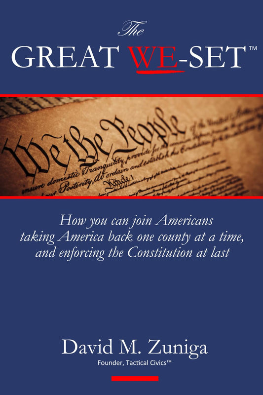 The Great We-Set: How you can join Americans who are taking America back one county at a time, and enforcing the Constitution at last - 7870