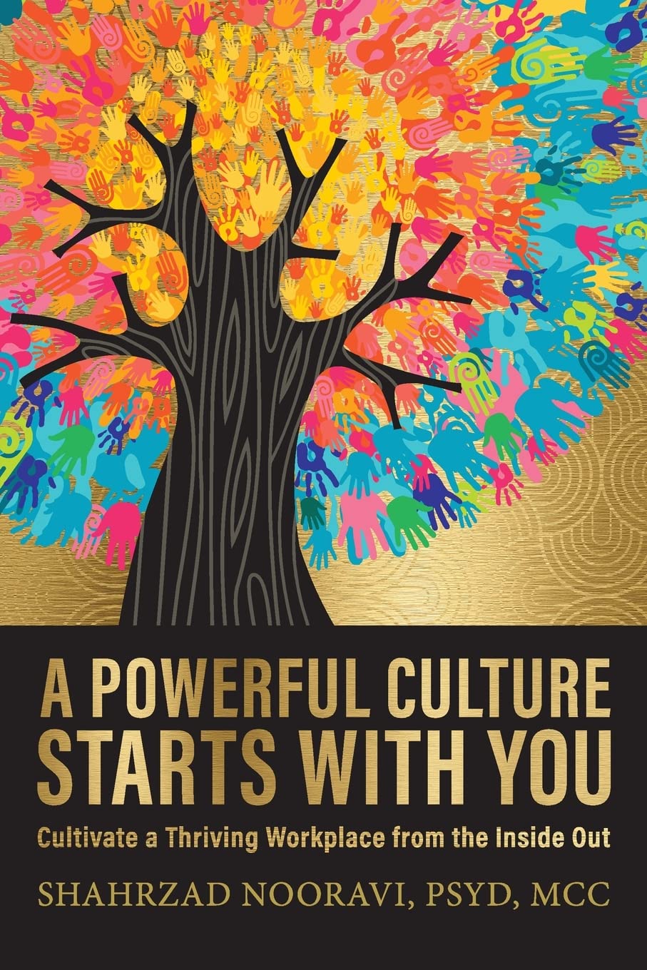 A Powerful Culture Starts with You: Cultivate a Thriving Workplace from the Inside Out