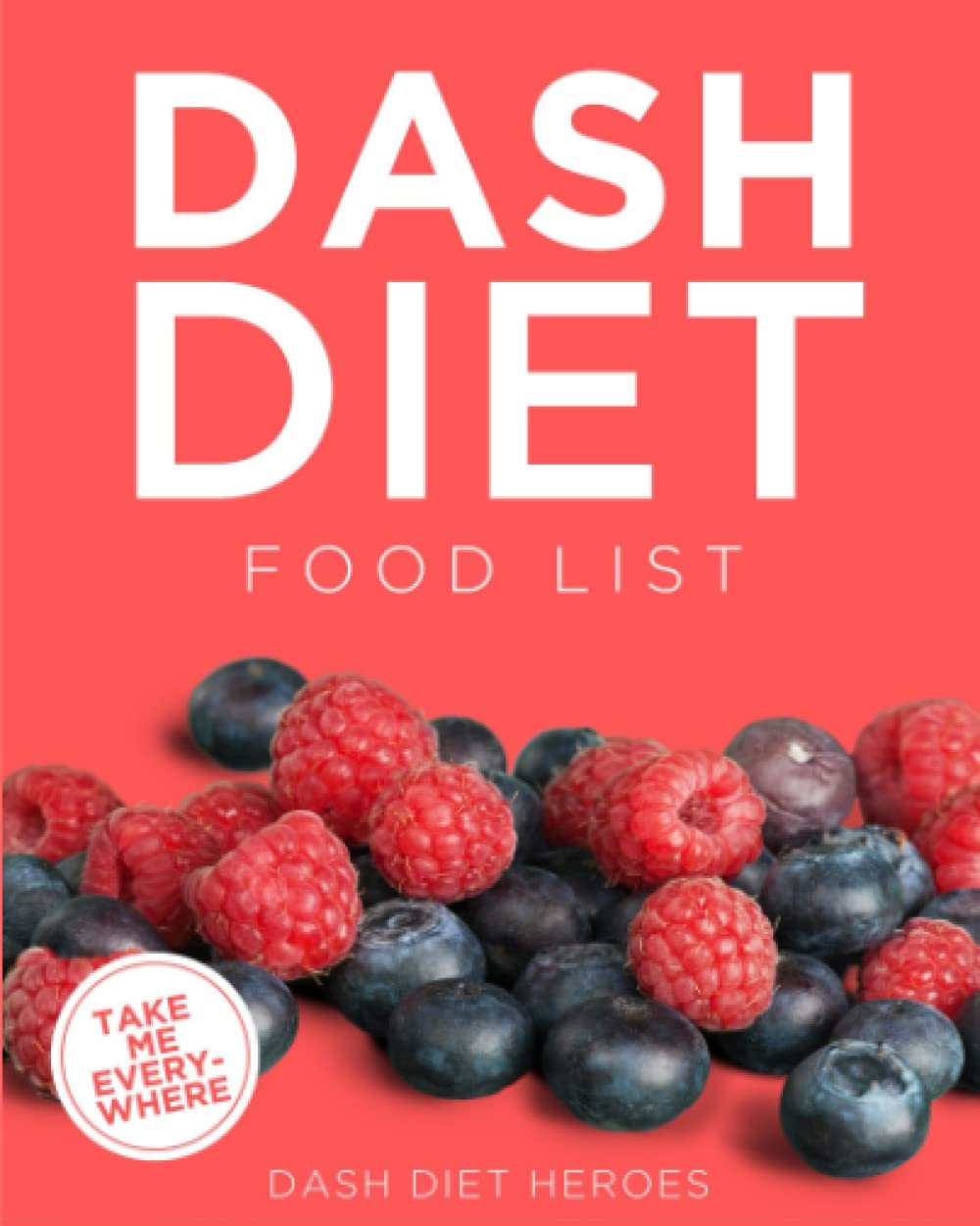 DASH Diet Food List: The World’s Most Comprehensive DASH Diet Ingredient List - Take It Wherever You Go! - 7698