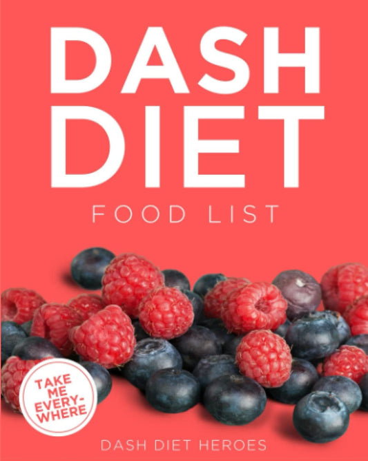 DASH Diet Food List: The World’s Most Comprehensive DASH Diet Ingredient List - Take It Wherever You Go! - 7698