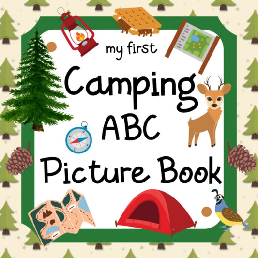 My First Camping ABC Picture Book: 8.5" x 8.5" Camping Baby Book, Camping Kids Book, Alphabet ABCD Books for Kids, Camping Alphabet Book for Toddlers, ... Camping Books for Toddlers 1-3 (28 Pages) - 179