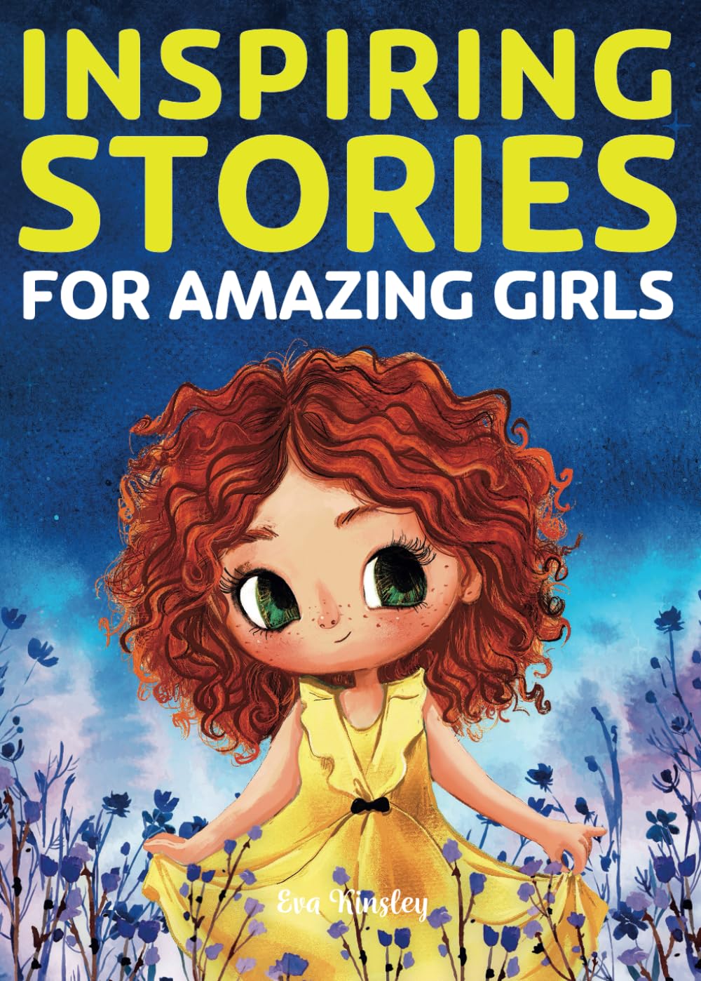 Inspiring Stories for Amazing Girls: A Motivational Book about Courage, Confidence and Friendship - 1456