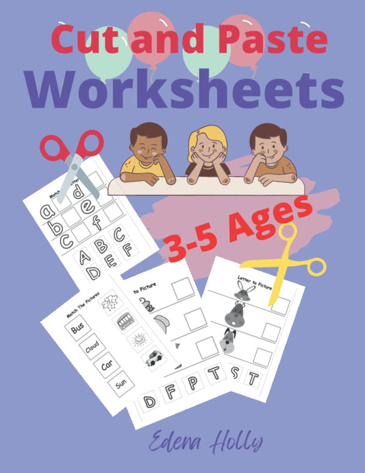 Cut and Paste Worksheets 3-5 Ages: Preschool Activities-Cut & Paste Skills Workbook-32 Pages, Ages 3to 5 Preschool, Kindergarten-Cutting,Gluing and More..