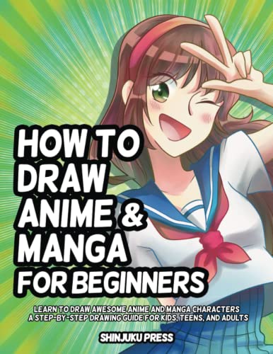 How to Draw Anime and Manga for Beginners: Learn to Draw Awesome Anime and Manga Characters - A Step-by-Step Drawing Guide for Kids, Teens, and Adults - 5081