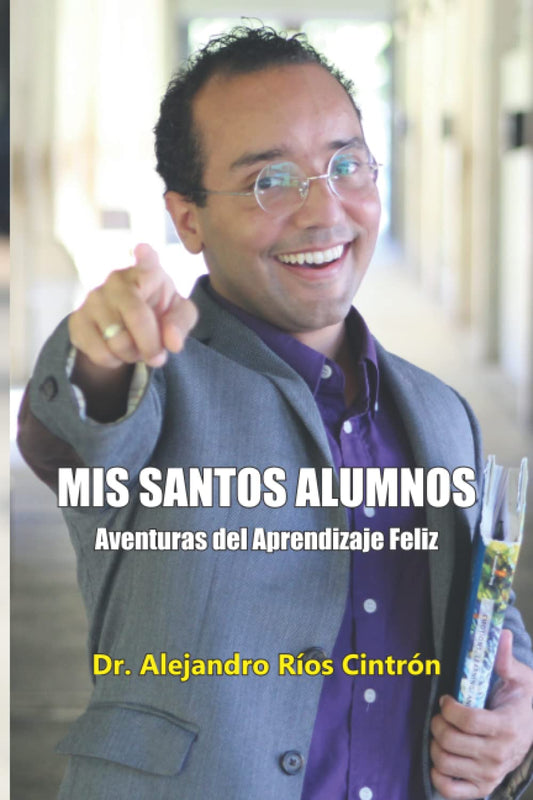 Mis Santos Alumnos: Aventuras del Aprendizaje Feliz (Spanish Edition) - 1950