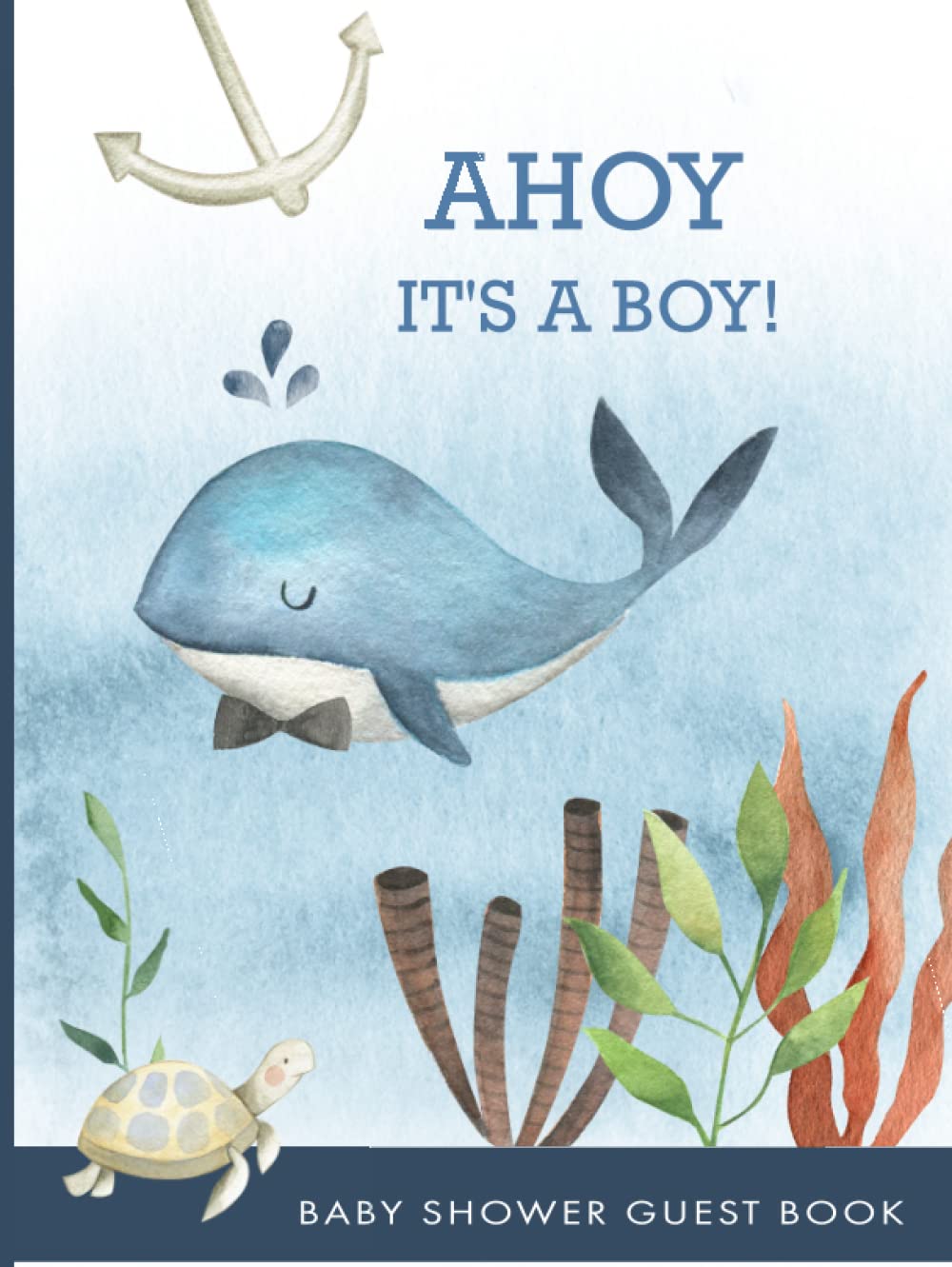 Ahoy It's A Boy Baby Shower Guest Book: Hard Cover Guest Book Ocean or Sea theme baby shower with whales, sea turtles and more! - 3661