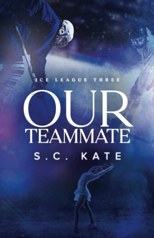 Our Teammate: Ice League Book 3 (The Ice League Series)