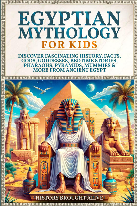 Egyptian Mythology For Kids: Discover Fascinating History, Facts, Gods, Goddesses, Bedtime Stories, Pharaohs, Pyramids, Mummies & More from Ancient Egypt - 714