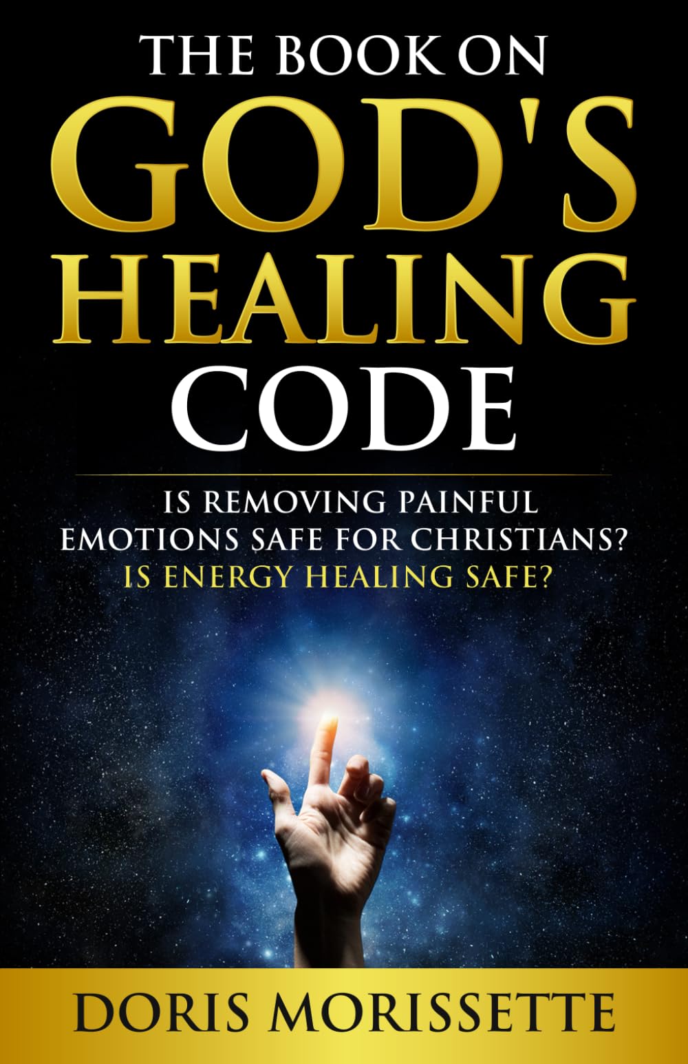The Book On God’s Healing Code: Is Removing Painful Emotions Safe For Christians? Is Energy Healing Safe?