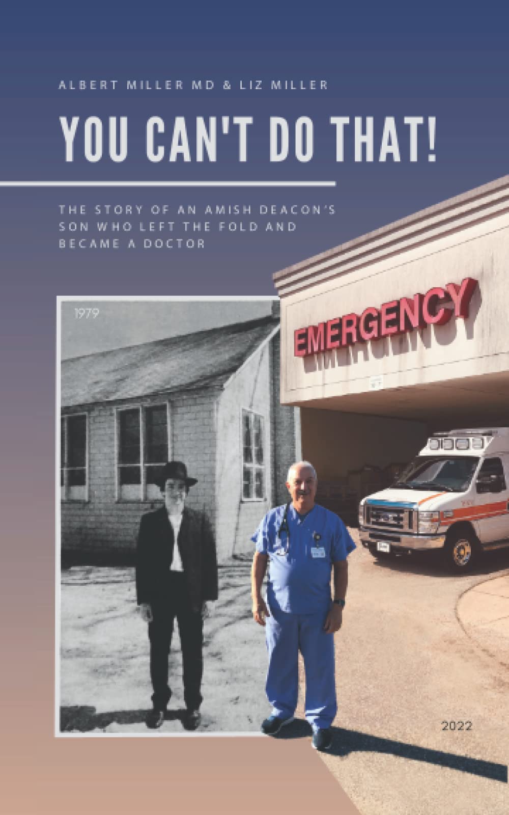 You Can't Do That!: The Story of an Amish Deacon's Son Who Left the Fold and Became a Doctor