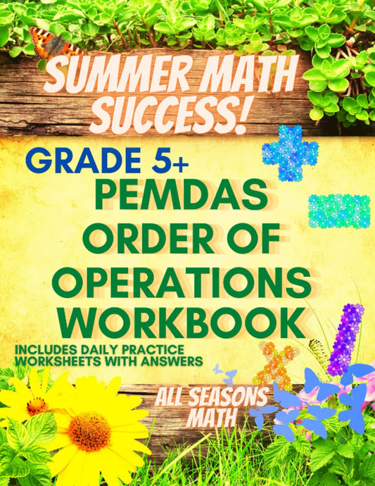 Summer Math Success: PEMDAS - Order of Operations Workbook Grade 5+: Parenthesis, Exponents, Multiplication, Division Addition and Subtraction - 804