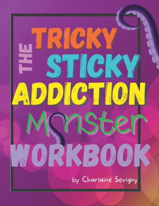 The Tricky Sticky Addiction Monster Workbook (The Tricky Sticky Addiction Monster Collaborative Resources) - 6224