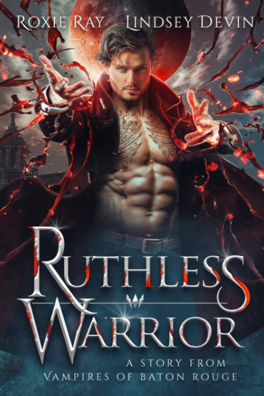 Ruthless Warrior: A Paranormal Vampire Romance (Vampires Of Baton Rouge)