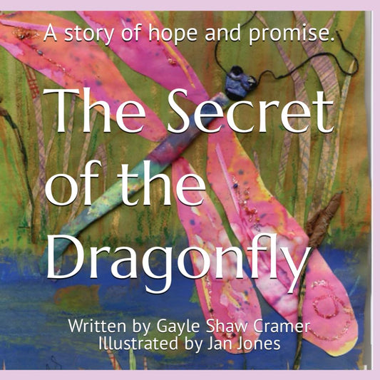 The Secret of the Dragonfly: A story of hope and promise.