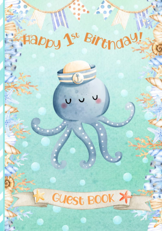 Happy 1st Birthday Guest Book: Cute First Birthday Party Sign-In Book | Keepsake Memory Gift for Parents | Nautical Theme with Octopus & Sea/Ocean Design - 4017