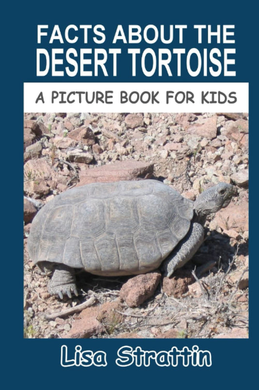 Facts About the Desert Tortoise (A Picture Book For Kids) - 9662