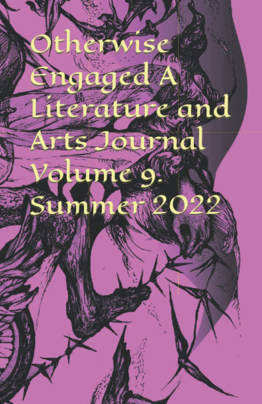 Otherwise Engaged A Literature and Arts Journal Volume 9. Summer 2022