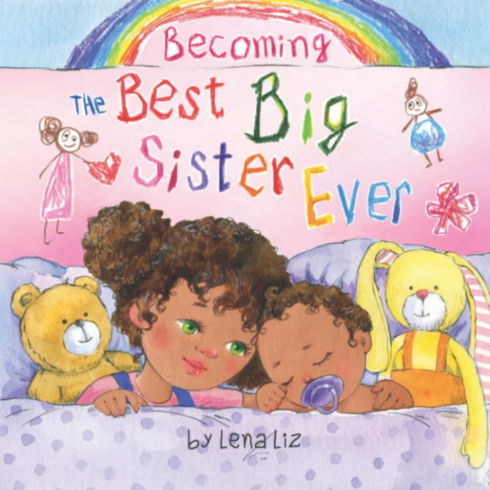 Becoming the Best Big Sister Ever: A Fun, Sweet and Adorable Rhyming Big Sister Book for Children Aged 2-8 - 5210