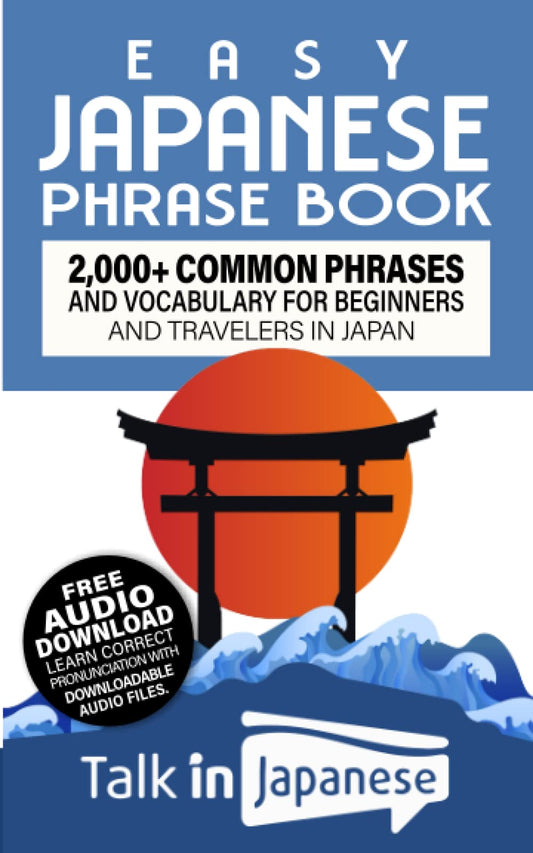 Easy Japanese Phrase Book: 2,000+ Common Phrases and Vocabulary for Beginners and Travelers in Japan - 6924