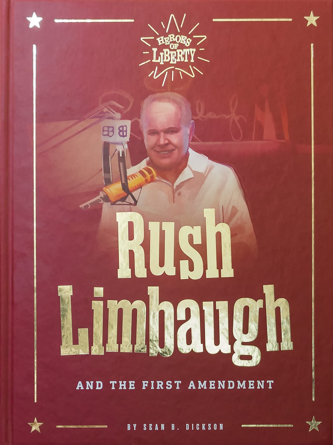 Rush Limbaugh: And the First Amendment (Heroes of Liberty)