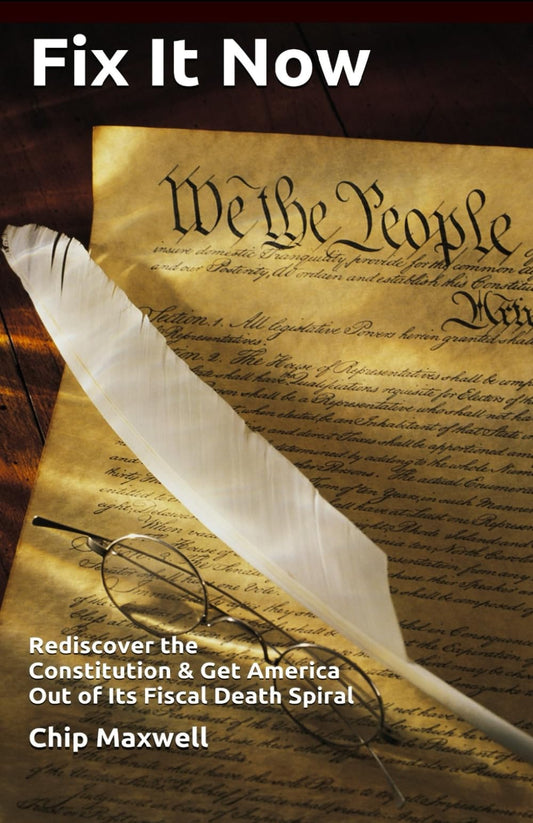 Fix It Now: Rediscover the Constitution & Get America Out of Its Fiscal Death Spiral - 6933
