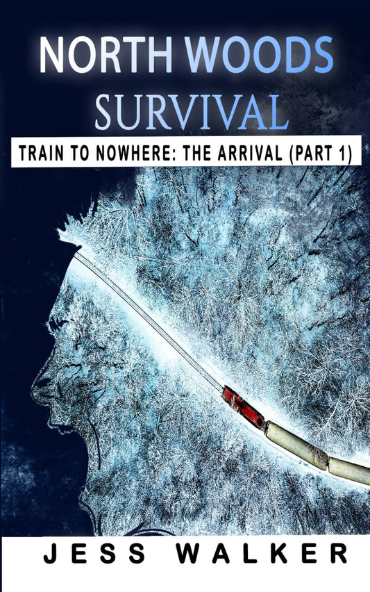 North Woods Survival: Train to Nowhere: A Wilderness Adventure Thriller (Train to Nowhere: North Woods Survival Series) - 9379