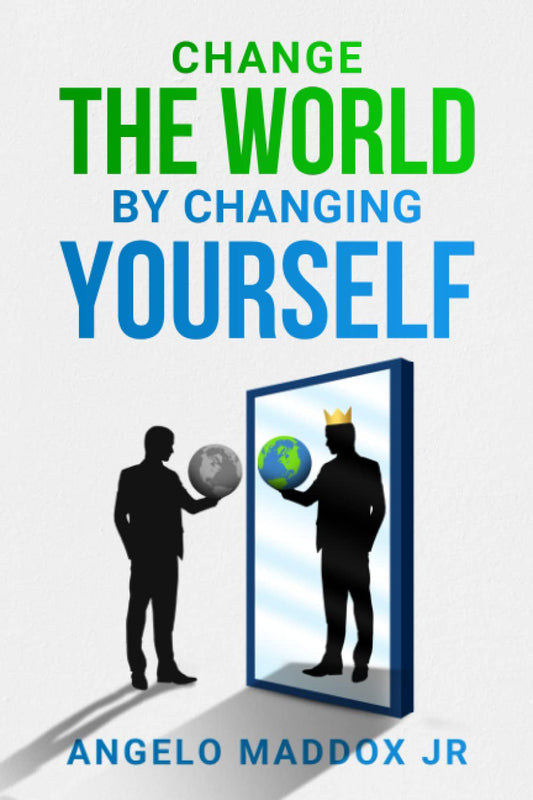 Change The World By Changing Yourself