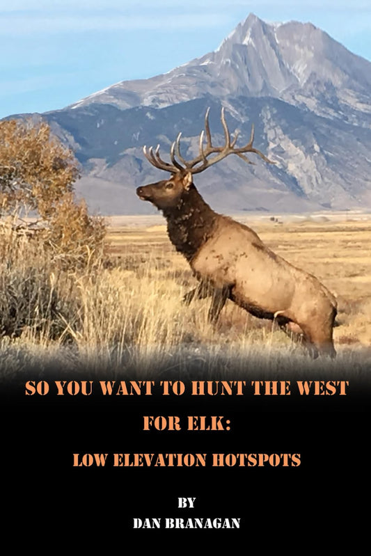 So You Want To Hunt The West For Elk: Low Elevation Hotspots - 4586