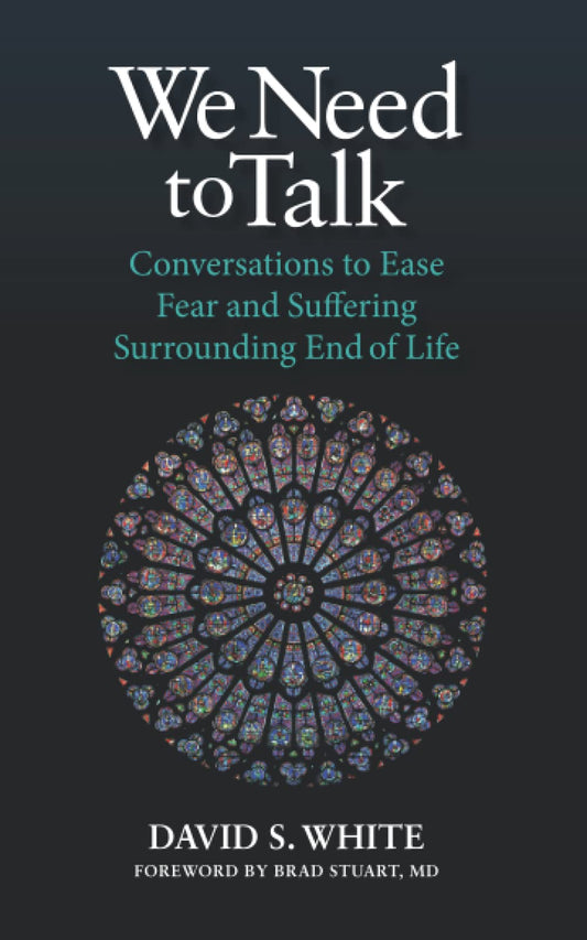 We Need to Talk: Conversations to Ease Fear and Suffering Surrounding End of Life - 6976