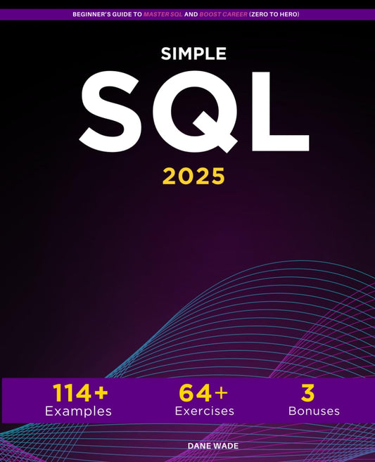 Simple SQL: Beginner’s Guide To Master SQL And Boost Career (Zero To Hero) - 2224