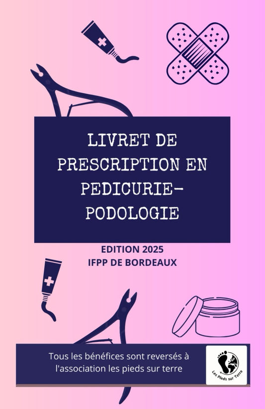 Le livret de prescription en pédicurie-podologie (French Edition)