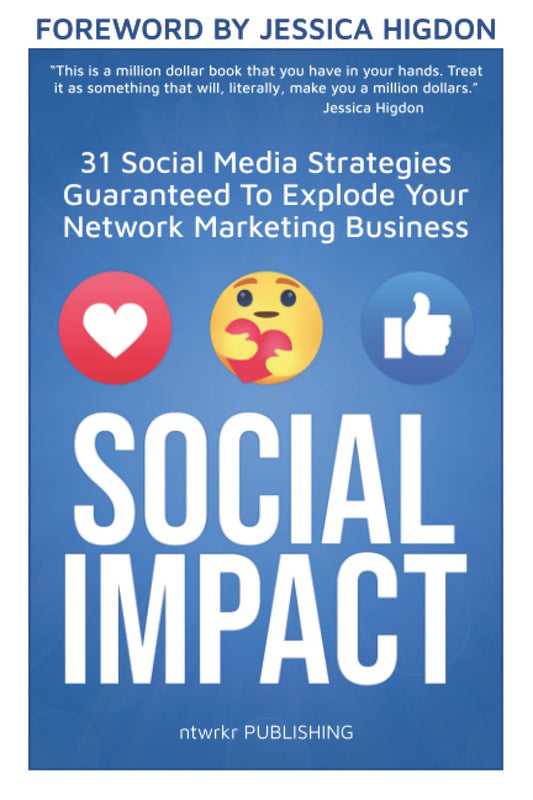 SOCIAL IMPACT: 31 Social Media Strategies Guaranteed To Explode Your Network Marketing Business - 6847