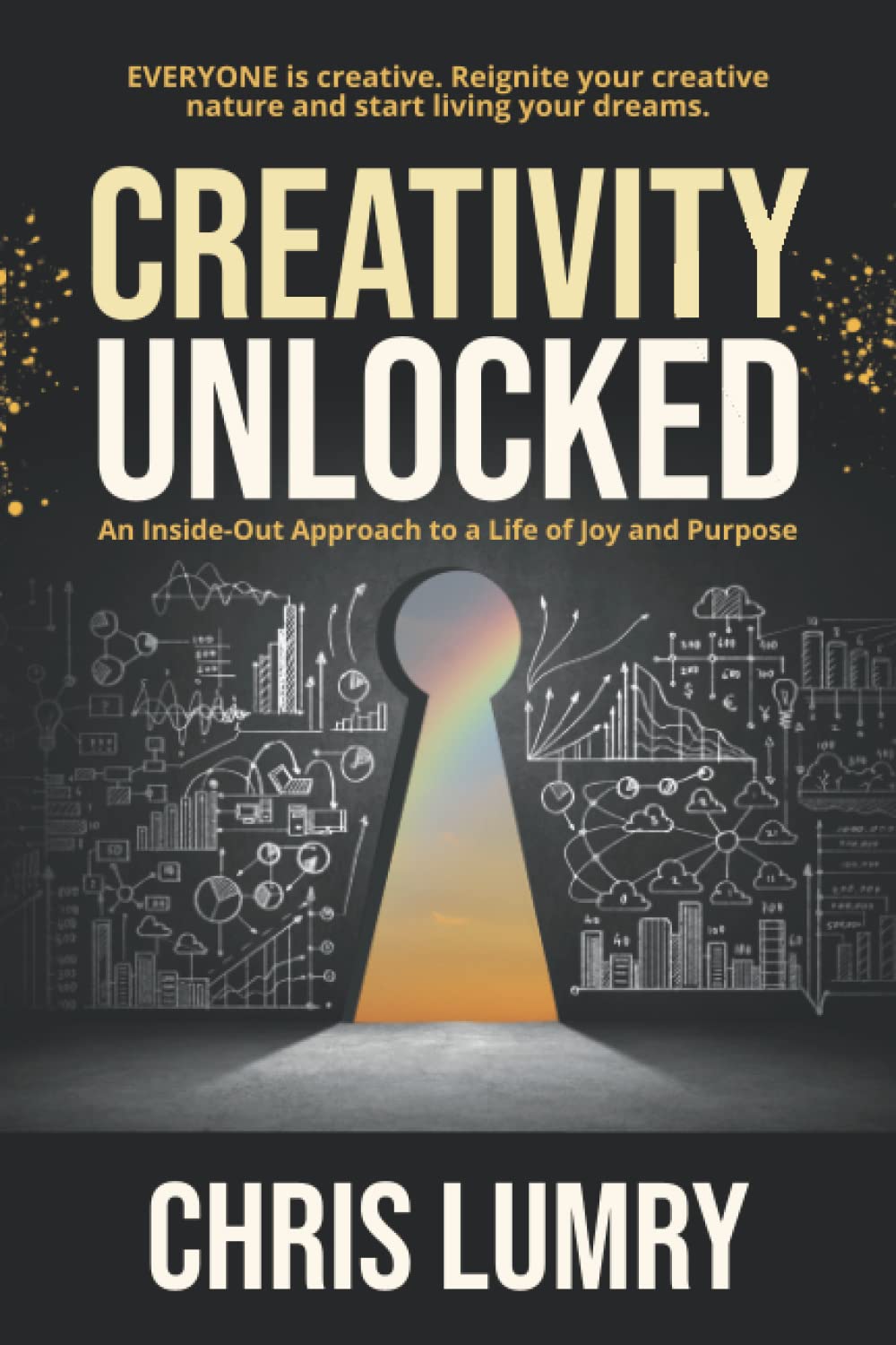 Creativity Unlocked: An Inside-Out Approach to a Life of Joy and Purpose - 8032